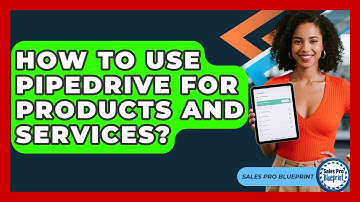 How To Use Pipedrive For Products And Services? - Sales Pro Blueprint