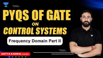 PYQs of GATE on Control Systems (Frequency Domain Part II) | Aditya Kanwal (Ex. IES) #unacademy