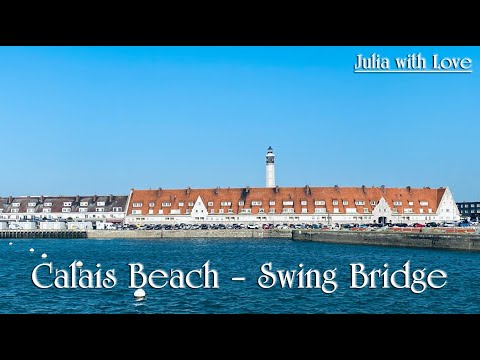 #107 Julia in Calais:  Visit Calais Beach & Swing Bridge | Travel France