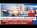 Logistique au maroc  2me en afrique  comment le maroc revolutionne la logistique en afrique 
