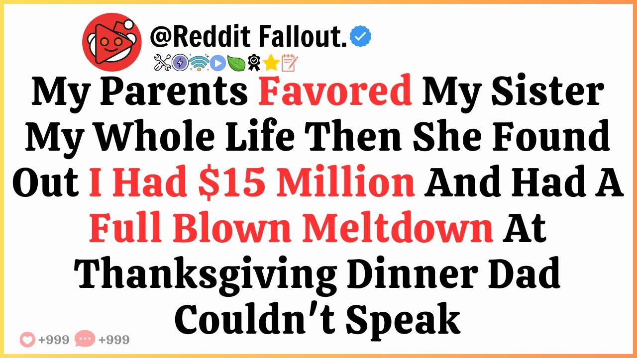 My Parents Favored My Sister My Whole Life Then She Found Out I Had $15 ...