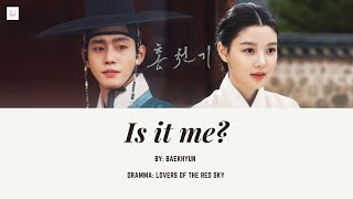 [Vietsub - Hangul - Easy Lyrics] Is it me? (나인가요?) - Baekhyun (백현) | Lovers of the Red Sky OST