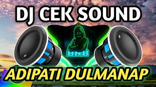 DJ CEK SOUND ADIPATI DULMANAP - FULL BASS - FULL CLARITY