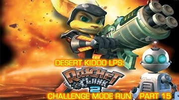 Desert Kiddo LPs - Ratchet & Clank 2 Challenge Mode Run part 15