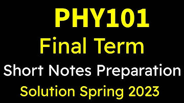 Phy101 Short Notes Final term exam fall 2023  || Final term preparation Fall 2023
