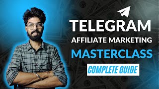 Telegram Affiliate Marketing Masterclass | Learn Everything about Affiliate Marketing on Telegram