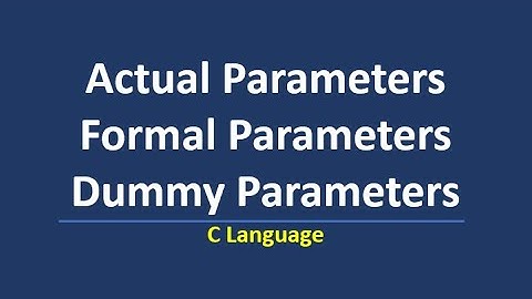 Actual Parameters || Formal Parameters || Dummy Parameters