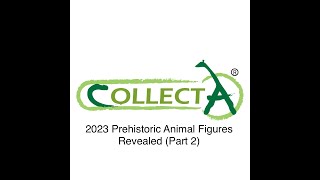 CollectA 2023 Prehistoric Animal Figures Revealed (Part 2)