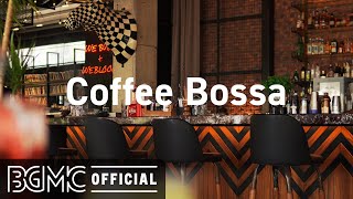 Coffee Bossa: Positive Morning Bossa Nova & Jazz to Wake Up, Work, Study