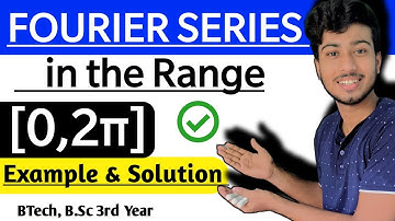 Fourier Series in the Range [0,2π] || Example & Solution| BTech, B.Sc 3rd Year @ClarifiedLearning