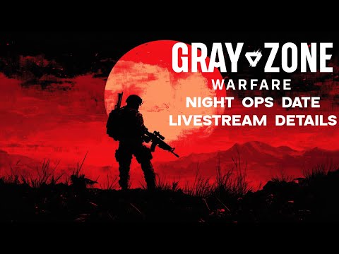 Night Ops Release Date is Against Heavy Hitters | Gray Zone Warfare