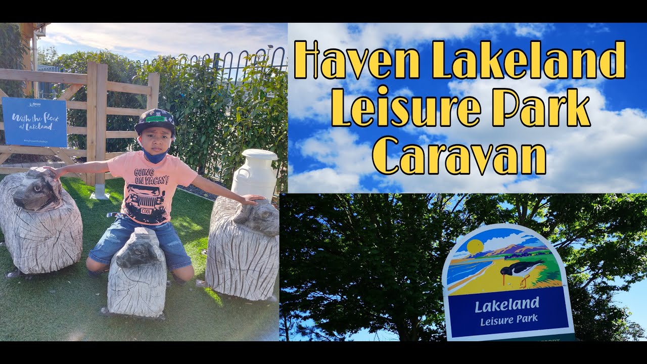 Haven Lakeland Leisure Park Holiday Caravan Stay in Cumbria 2021