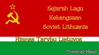 Sejarah Lagu Kebangsaan Soviet Lithuania-Himnas Tarybų Lietuvos-Soviet Lithuania Historical Anthem