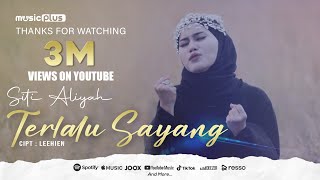 Siti Aliyah - Terlalu Sayang (Official Music Video)