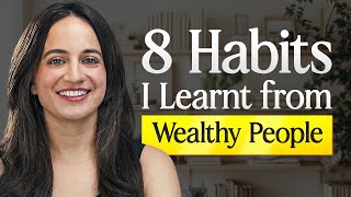 8 Habits of Wealthy People That Changed My Life  Money Mindset  Sonia Shenoy