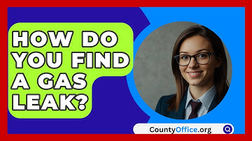 How Do You Find A Gas Leak? - CountyOffice.org