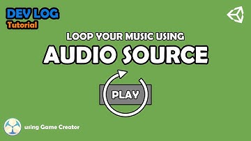 Dev Tutorial - Loop your Music with AudioSource using Game Creator