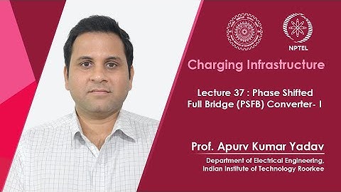 Lec 37: Phase Shifted Full Bridge (PSFB) Converter- I