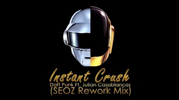 Daft Punk - Instant Crush Ft. Julian Casablancas (SEOZ Rework Mix)