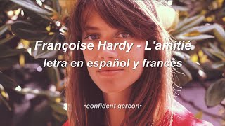 Françoise Hardy - L'amitié (letra en español y francés)