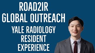 Road2IR Global Outreach - Yale Radiology Resident Experience