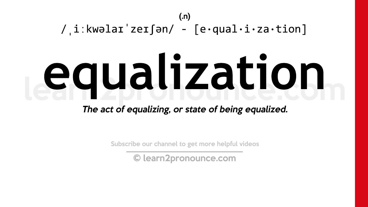 Pronunciation of Equalization Definition of Equalization YouTube