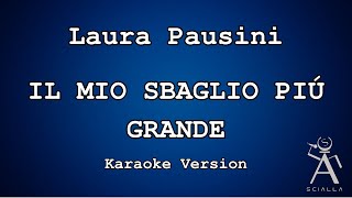 Laura Pausini - Il Mio Sbaglio Più Grande (KARAOKE)