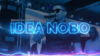 IDEA NOBO (cover) - GENTZ LIVE X BRIAN D