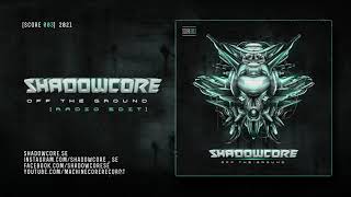 [SCORE003] Shadowcore - Off the Ground [Radio Edit]