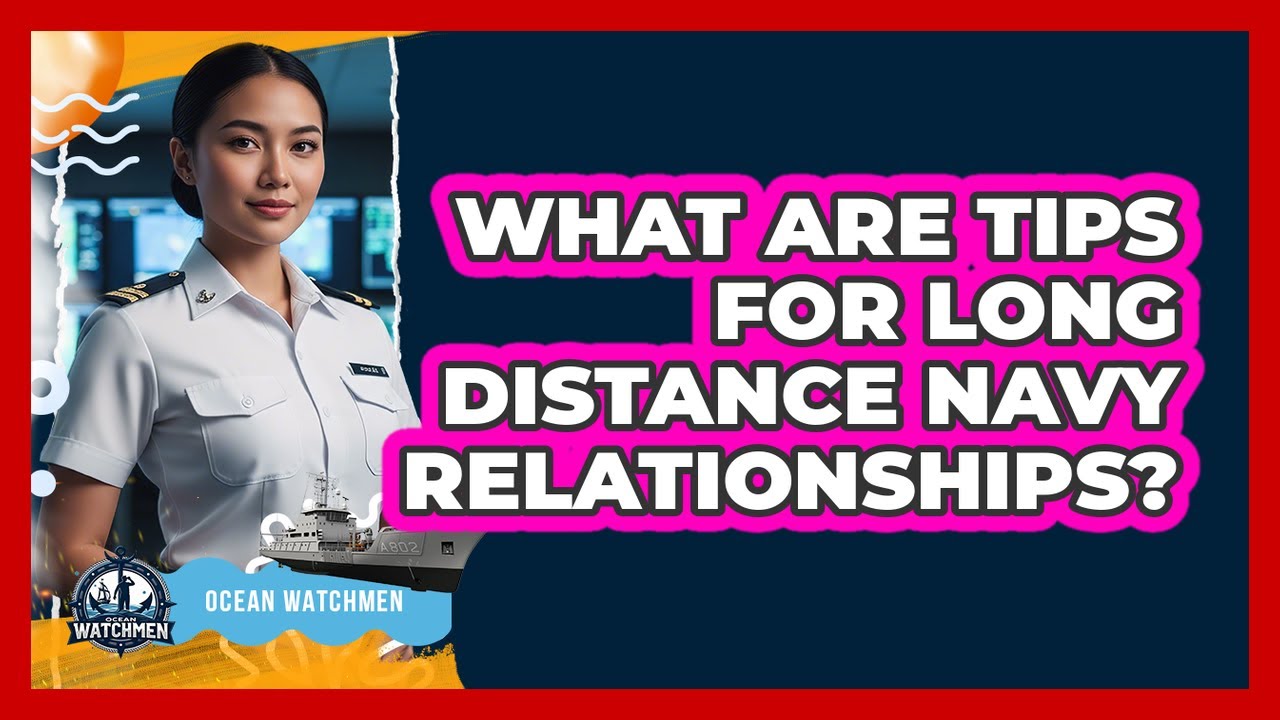 What Are Tips For Long Distance Navy Relationships?