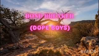 BOND BREAKER LOST BOY REMIX BY DOPE BOYS