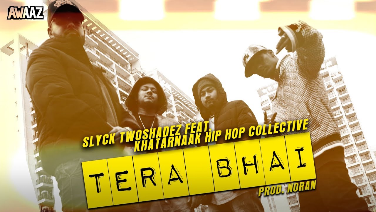 Tera Bhai - Slyck TwoshadeZ feat. Khatarnaak Hip Hop Collective (Sun J, Jinn & Shan Krozy)