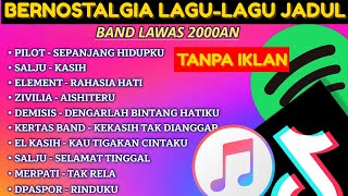 Download lagu PILOT, SALJU, ELEMENT, DPASPOR 🥰BERNOSTALGIA BAND LAWAS  🥲 [NO IKLAN]