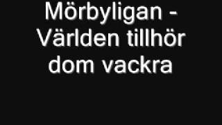 Miniatura del video "Mörbyligan - Världen tillhör dom vackra.wmv"