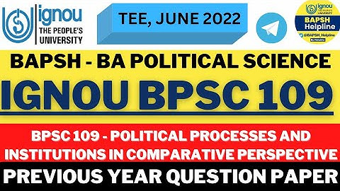 IGNOU BPSC 109| PREVIOUS YEAR QUESTION PAPER|POLITICAL PROCESSES &INST IN COMPARATIVE POLITICS|BAPSH