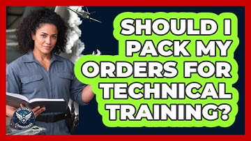 Should I Pack My Orders For Technical Training?