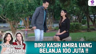 BIRU KASIH AMIRA UANG BELANJA 100 JUTA !! | TERBELENGGU RINDU | EPS.111 (1/5)