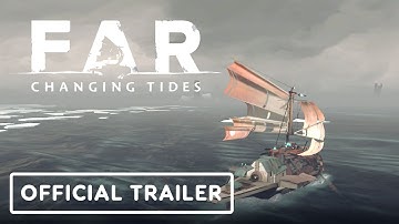 Far: Changing Tides  - Official Gameplay Trailer | gamescom 2021