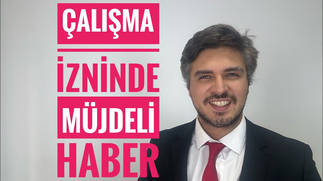 ÇALIŞMA İZNİ ALACAKLARA MÜJDELİ HABER (Yabancıların Çalışma İzni)