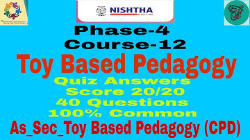 Toy Based Pedagogy |Quiz Answers|Course-12|CPD|As_Sec|Nishtha 2.0|Phase-4|Diksha