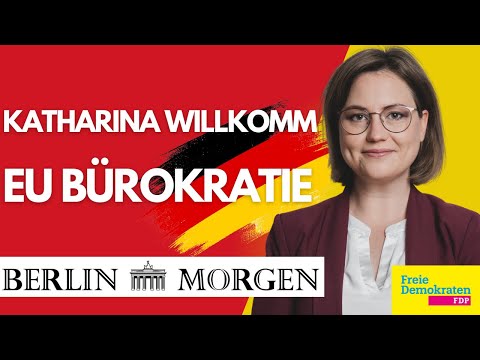 Katharina Willkomm FDP MdB - EU Bürokratie und ihre Auswirkungen