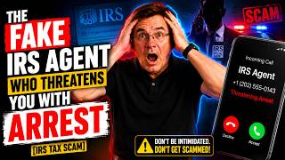 The Fake IRS Agent Who Threatens You With Arrest [IRS Tax Scam]