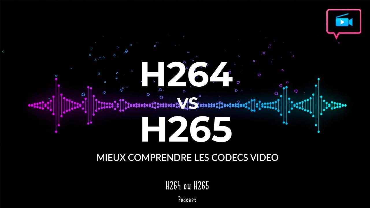 H264 ou H265  Bien choisir son codec vido