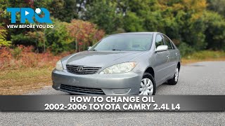 How to Change Oil 2002-2006 Toyota Camry 2.4L L4