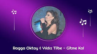 Ragga Oktay & Yıldız Tilbe - Gitme Kal  Resimi