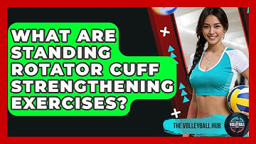 What Are Standing Rotator Cuff Strengthening Exercises? - The Volleyball Hub