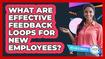 What Are Effective Feedback Loops For New Employees?