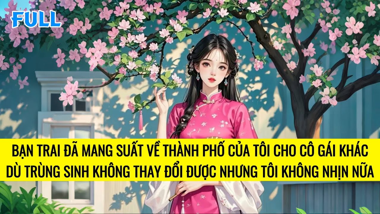 FULL | TRÙNG SINH TÔI KHÔNG NHẪN NHỊN CHỊU NHỤC, KIẾP NÀY LÀM CÔ VỢ ĐANH ĐÁ | TRUYỆN AUDIO