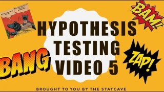 Hypothesis Testing Video 5 of 5