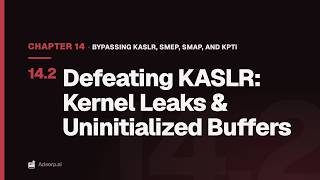 14.2 Defeating KASLR: Kernel Leaks & Uninitialized Buffers | Bypassing KASLR, SMEP, SMAP, and KPTI